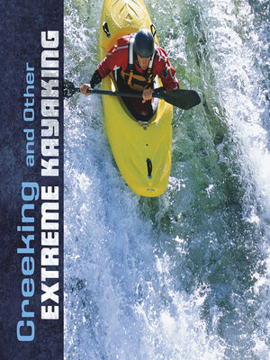 cover image of Creeking and Other Extreme Kayaking